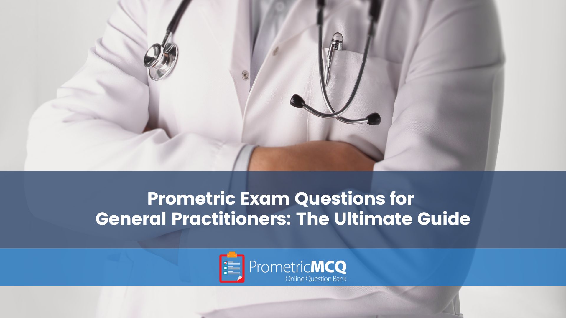 Prometric Exam Questions for General Practitioners The Ultimate Guide