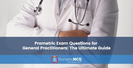 Prometric Exam Questions for General Practitioners The Ultimate Guide